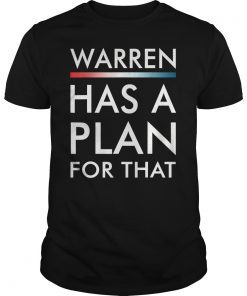 Elizabeth Warren Has A Plan For That 2020 President Tee Shirt