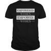 Empowered Women Empower Women Distressed,Vintage Text TShirt
