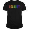 Equality Rainbow Flag Shirt LGBTQ Rights