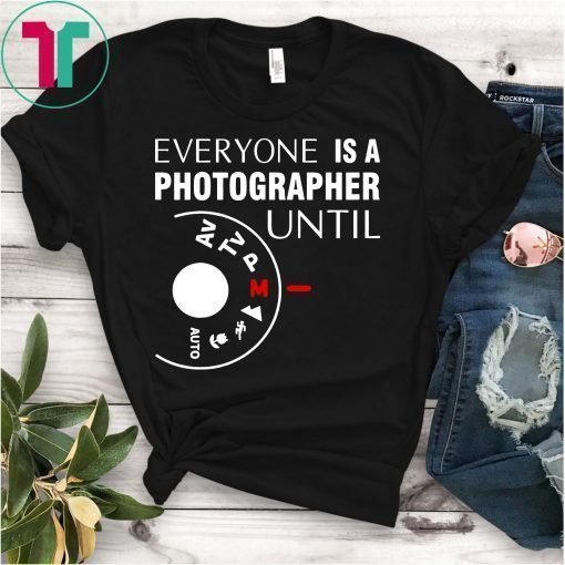 Everyone Is A Photographer Until Manual Mode T-Shirt