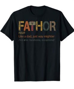 Fa-Thor Like Dad Just Way Mightier Hero T-Shirt Father’s Day