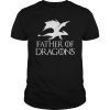 Father of Dragons - Father's Day Gift T-Shirt