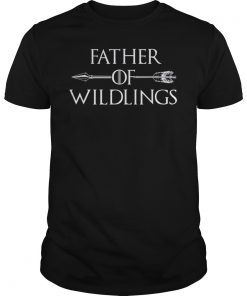 Father of Wildlings T-Shirt Fathers Day