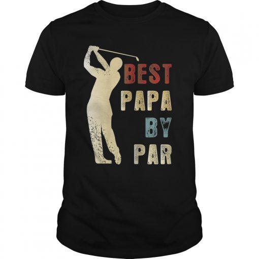 Father's Day Best Papa by Par Funny Golf Gift Shirt Daddy