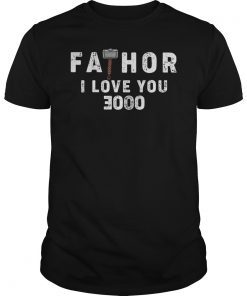 Fathor I Love You 3000 Shirt Father's Day Gift Tee