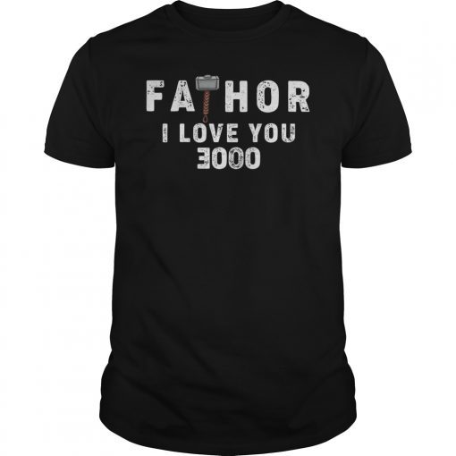 Fathor I Love You 3000 Shirt Father's Day Gift Tee