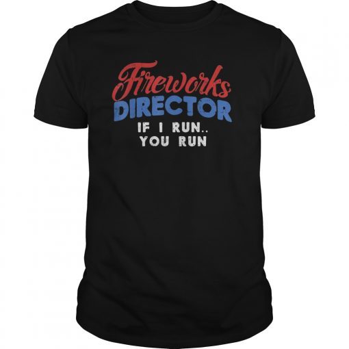 Fireworks Director Shirt Funny 4th Of July Fourth Party Gift