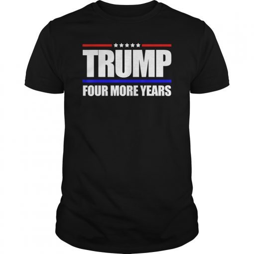 Four More Years Shirt Vote Donald Trump 2020 T-Shirt