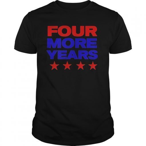 Four More Years Trump 2020 T shirt T-Shirt