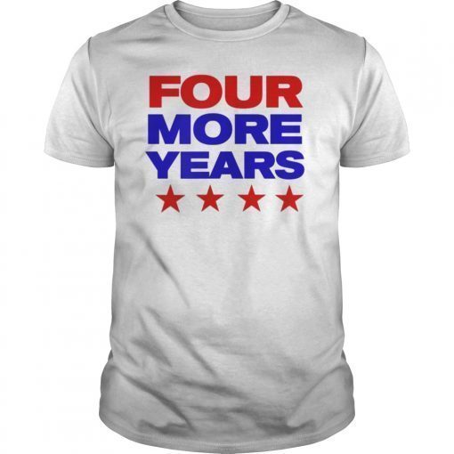 Four More Years Trump 2020 T shirts