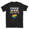 Free Dad Hugs- Free Papa Hugs- LGBT Parent- LGBT Father-LGBT Tee- Gay T-shirt- Pride For Father Shirt