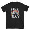 Free Mom Hugs LGBT Short Sleeve Unisex Tee Shirt