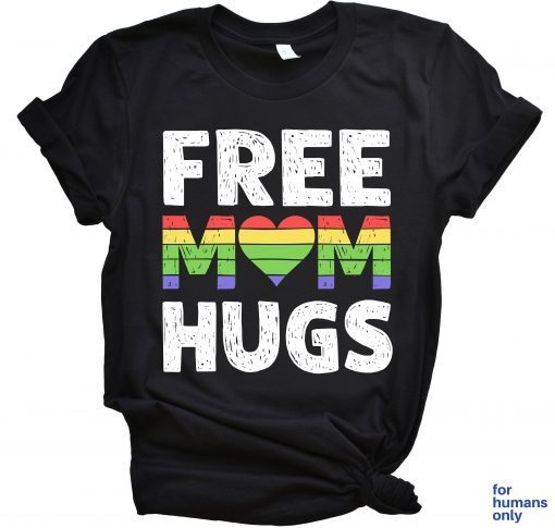 Free Mom Hugs Tee Shirt Mom shirt Gift For Mom Mothers Day Gift