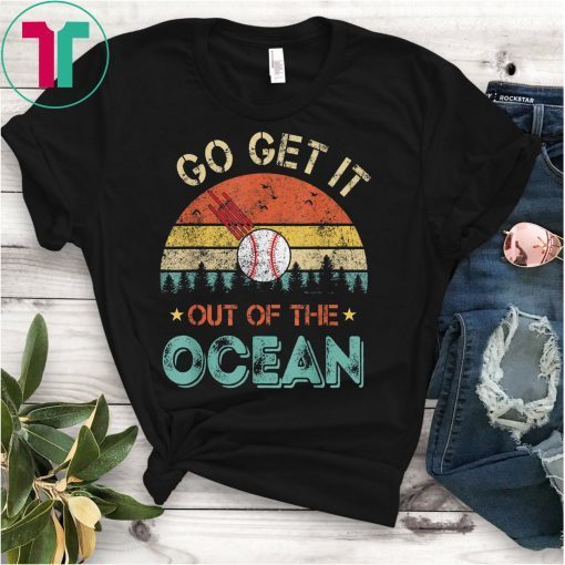 Funny Baseball Retro Vintage Go Get It out of the Ocean T-Shirt