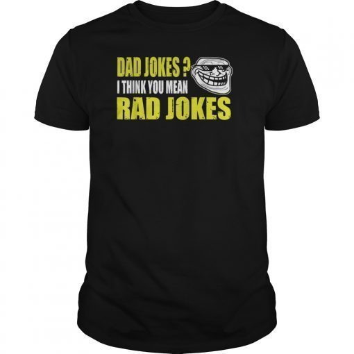 Funny Dad Jokes Shirt Dad Jokes I Think You Mean Rad Jokes TShirt
