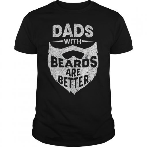 Funny Dads With Beards Are Better Fathers Day Gift T-Shirt