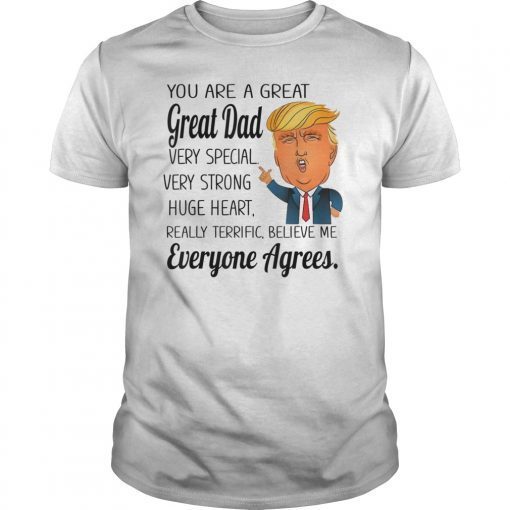 Funny Donald Trump Fathers day gift You are great Dad Tee Shirts