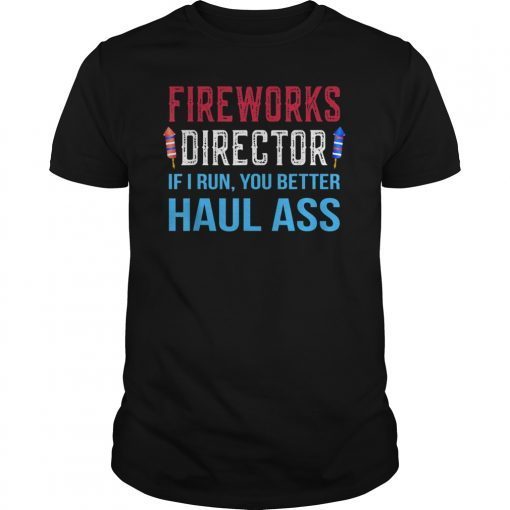 Funny Fireworks Director 4th of July Gifts T-Shirt