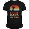 Funny Golf Dad Gift Best Papa by Par Father's Day T-Shirts
