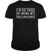 Funny I'm so tired of being my wife's arm candy T-Shirt