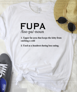 Fupa Definition Shirt Upper Fat Area That Keeps The Kitty From Catching A Cold Shirt