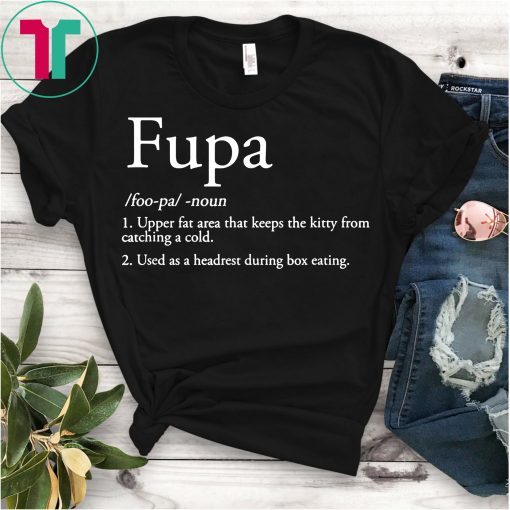 Fupa Shirt Fupa Definition Funny Shirt