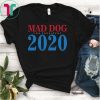 General Mad Dog Mattis For President in 2020 T Shirt