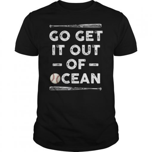 Go Get It Out Of Ocean baseball T-Shirt For Men Women