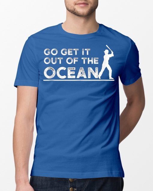 Go Get It Out Of The Ocean Baseball Batter T-Shirt LA Dodgers Max Muncy Shirt