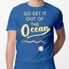 Go Get It Out Of The Ocean Baseball Blue T-Shirt