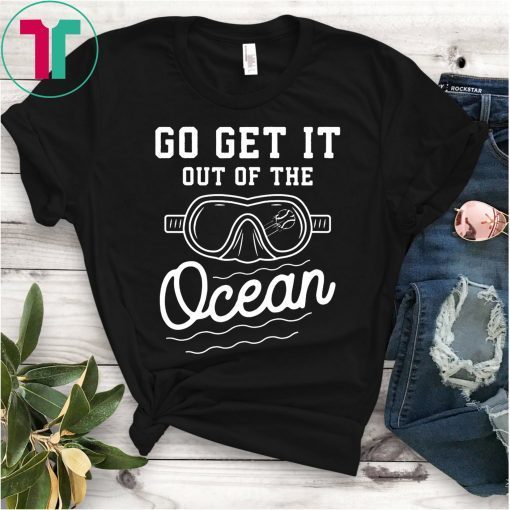 Go Get It Out Of The Ocean Baseball Homerun Hitter Quote T-Shirt