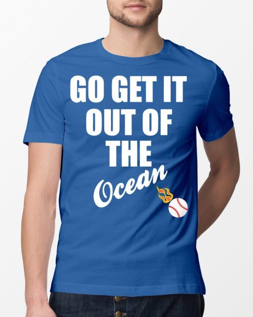 Go Get It Out Of The Ocean Baseball T-Shirt LA Dodgers Max Muncy Tee