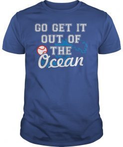 Go Get It Out Of The Ocean Funny Baseball Love T-Shirts