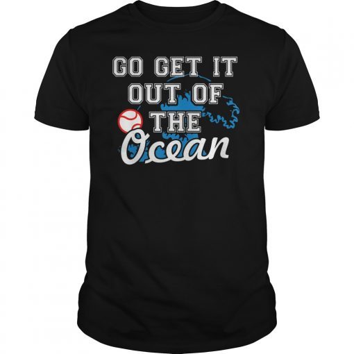 Go Get It Out Of The Ocean Funny Baseball Love T-Shirts