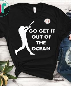 Go Get It Out Of The Ocean LA Dodgers Baseball T-Shirt