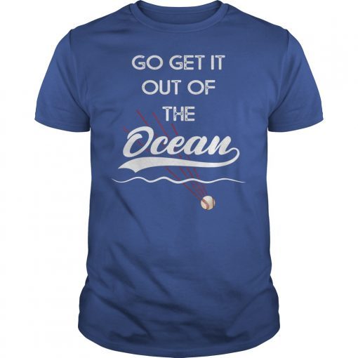 Go Get It Out Of The Ocean LA Dodgers Max Muncy Unisex T-Shirt