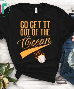 Go Get It Out Of The Ocean Max Muncy Go Get Shirt