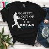 Go Get It Out Of The Ocean Max Muncy Go Get T-Shirt