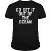 Go Get It Out Of The Ocean Shirt Mens Womens Game Day Shirts T-Shirt