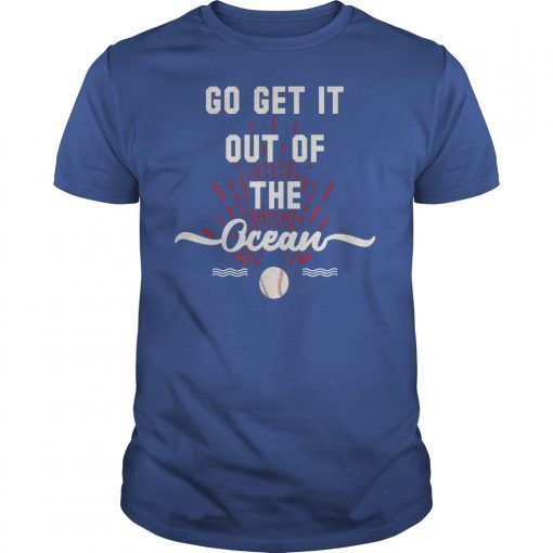 Go Get It Out Of The Ocean T-Shirt Baseball Shirts