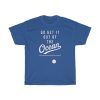 Go Get It Out Of The Ocean T-shirt Short-Sleeve Unisex Shirt