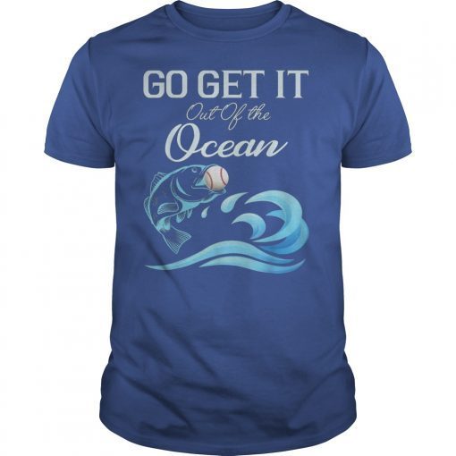 Go Get It Out Of the Ocean Baseball Unisex T-Shirts