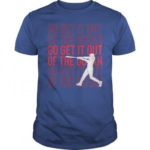 Go Get It Out Of the Ocean Shirt Baseball Perfect Gift Tee Shirts