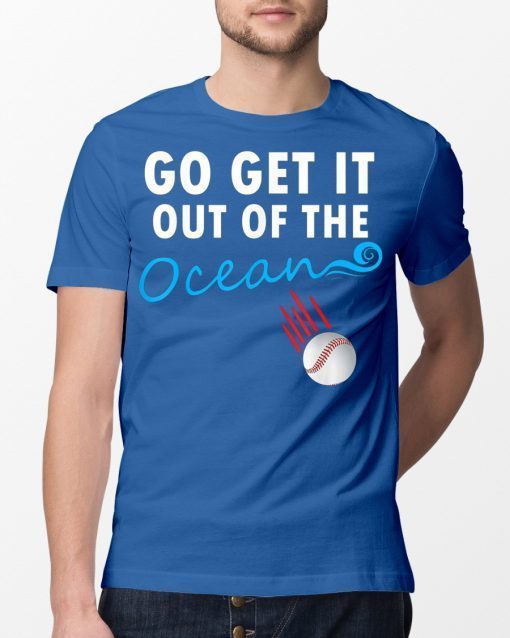 Go Get It Out Of the Ocean Shirt Funny Baseball Max Muncy Shirt