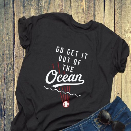 Go Get It Out Of the Ocean Shirt LA Dodgers Tshirt Max Muncy Shirt Madison Bumgarner LA Dodgers