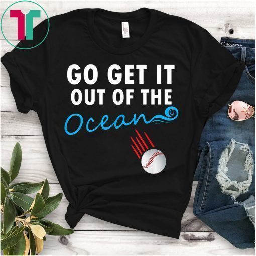 Go Get It Out Of the Ocean Shirt Funny Baseball Max Muncy Shirt