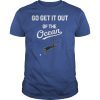 Go Get It Out Of the Ocean T-shirt baseball fans shirt