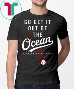 Go Get It Out of The Ocean Max Muncy T-Shirt LA Los Angeles Baseball T-Shirt