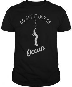 Go Get It Out of The Ocean Shirt Bat Foul Ball Strike Pitch Tee Shirt