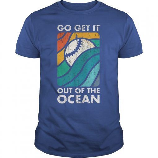 Go Get It Out of the Ocean Vintage Baseball Gift T-Shirt